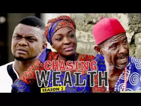 Video: Chasing Wealth [Season 2] - Latest Nigerian Nollywoood Movies 2018